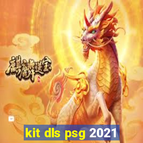 kit dls psg 2021
